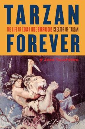 Tarzan Forever: The Life of Edgar Rice Burroughs the Creator of Tarzan image number 0