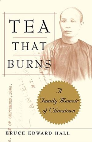 Tea That Burns: A Family Memoir of Chinatown image number 0