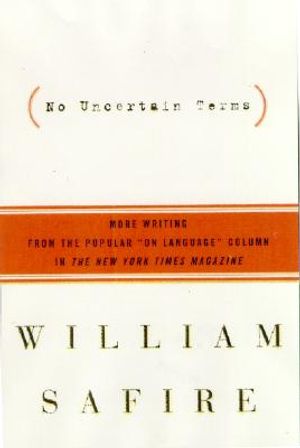 No Uncertain Terms: More Writing from the Popular "On Language" Column in the New York Times Magazine image number 0