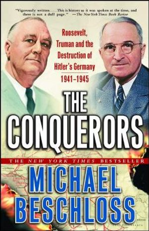 The Conquerors: Roosevelt, Truman and the Destruction of Hitler's Germany, 1941-1945 image number 0