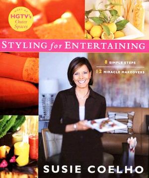 Styling for Entertaining: 8 Simple Steps, 12 Miracle Makeovers image number 0