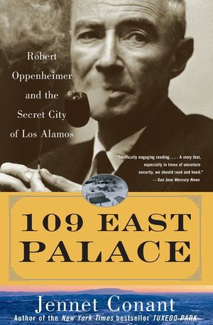 109 East Palace: Robert Oppenheimer and the Secret City of Los Alamos image number 0