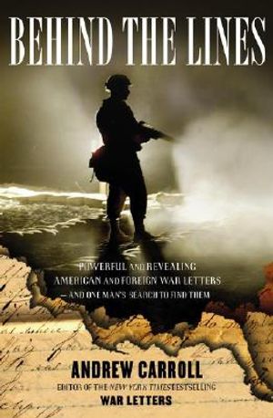 Behind the Lines: Powerful and Revealing American and Foreign War Letters---And One Man's Search to Find Them image number 0