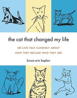 The Cat That Changed My Life: 50 Cats Talk Candidly about How They Became Who They Are image number 0
