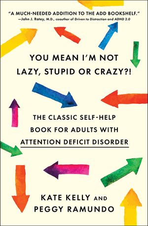 You Mean I'm Not Lazy, Stupid or Crazy?!: The Classic Self-Help Book for Adults with Attention Deficit Disorder image number 0