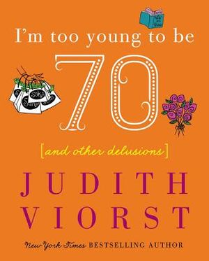 I'm Too Young to Be Seventy: And Other Delusions image number 0
