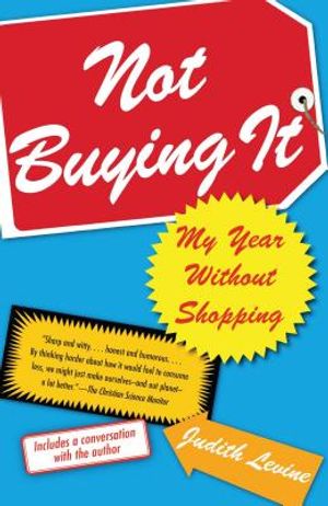 Not Buying It: My Year Without Shopping image number 0