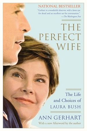 The Perfect Wife: The Life and Choices of Laura Bush image number 0