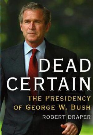 Dead Certain: The Presidency of George W. Bush image number 0
