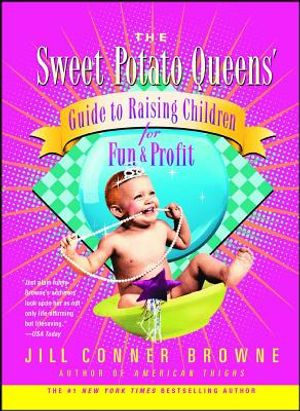 The Sweet Potato Queens' Guide to Raising Children for Fun and Profit image number 0
