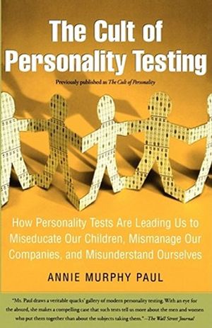 The Cult of Personality Testing: How Personality Tests Are Leading Us to Miseducate Our Children, Mismanage Our Companies, and Misunderstand Ourselves image number 0