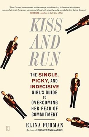 Kiss and Run: The Single, Picky, and Indecisive Girl's Guide to Overcoming Fear of Commitment image number 0