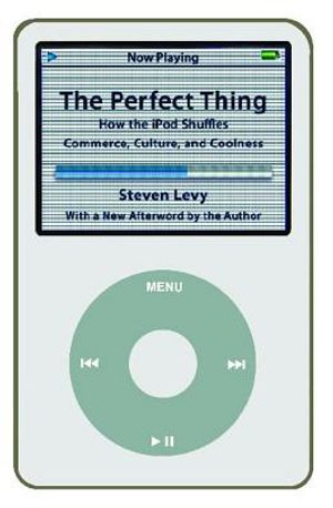 Perfect Thing: How the iPod Shuffles Commerce, Culture, and Coolness image number 0