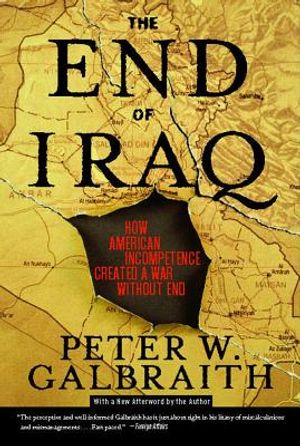 The End of Iraq: How American Incompetence Created a War Without End image number 0