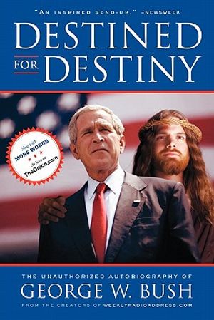 Destined for Destiny: The Unauthorized Autobiography of George W. Bush image number 0