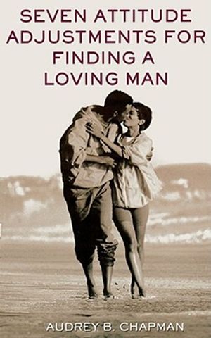 Seven Attitude Adjustments for Finding a Loving Man image number 0