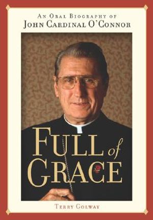 Full of Grace: An Oral Biography of John Cardinal O'Connor image number 0