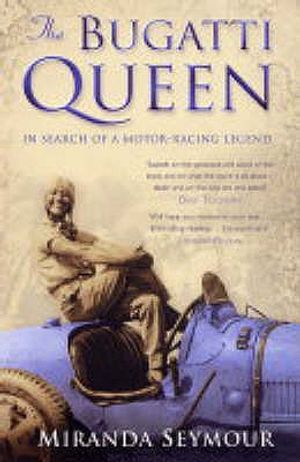 The Bugatti Queen: In Search of a Motor-Racing Legend. Miranda Seymour image number 0