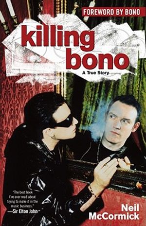 Killing Bono: I Was Bono's Doppelganger image number 0