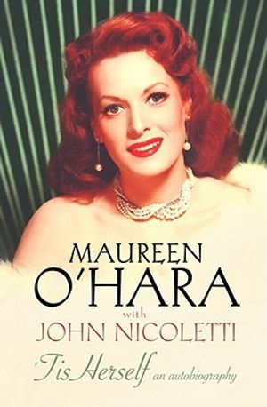 Tis Herself: An Autobiography. Maureen O'Hara with John Nicoletti image number 0