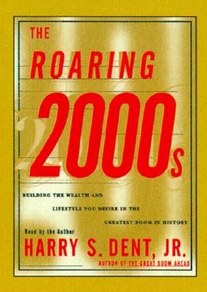 The Roaring 2000s CD: Building the Wealth and Lifestyle You Deserve in the Greatest Boom in History image number 0