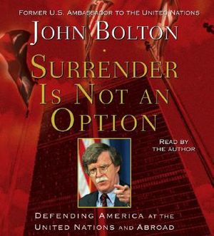 Surrender Is Not an Option: Defending America at the United Nations and Abroad image number 0