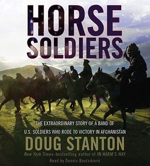Horse Soldiers: The Extraordinary Story of a Band of US Soldiers Who Rode to Victory in Afghanistan image number 0