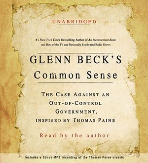 Glenn Beck's Common Sense: The Case Against an Out-Of-Control Government, Inspired by Thomas Paine image number 0
