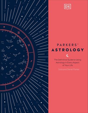 Parkers' Astrology: The Definitive Guide to Using Astrology in Every Aspect of Your Life image number 0