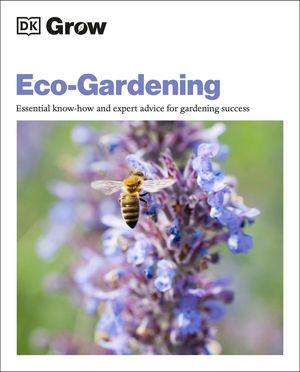 Grow Eco-Gardening: Essential Know-How and Expert Advice for Gardening Success image number 0