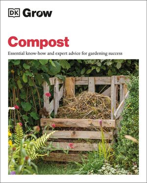 Grow Compost: Essential Know-How and Expert Advice for Gardening Success image number 0