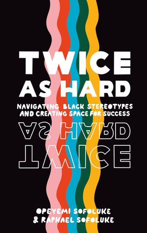 Twice as Hard: Navigating Black Stereotypes and Creating Space for Success image number 0