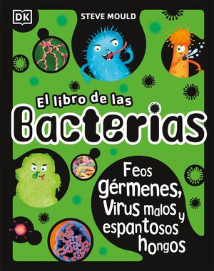 El Libro de Las Bacterias: Feos G&eacute;rmenes, Virus Malos Y Espantosos Hongos image number 0