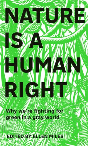 Nature Is a Human Right: Why We're Fighting for Green in a Gray World image number 0