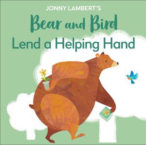Jonny Lambert's Bear and Bird: Lend a Helping Hand image number 0