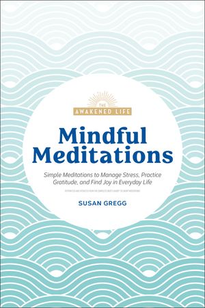 Mindful Meditations: Simple Meditations to Manage Stress, Practice Gratitude, and Find Joy in Everyda image number 0