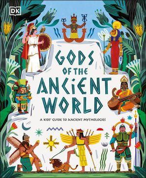 Gods of the Ancient World: A Kids' Guide to Ancient Mythologies, from Mayan to Norse, Egyptian to Yoruba image number 0
