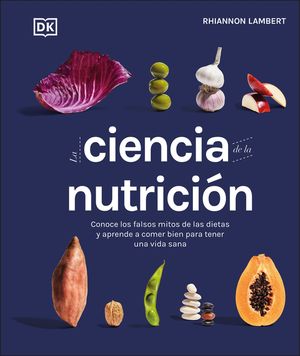La Ciencia de la Nutricion: Conoce Los Falsos Mitos de Las Dietas Y Aprende a Comer Bien Para Tener Una Vida image number 0