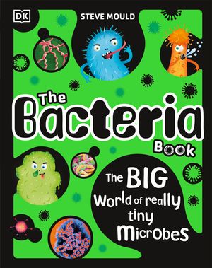 The Bacteria Book: Gross Germs, Vile Viruses and Funky Fungi image number 0