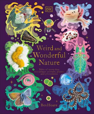 Weird and Wonderful Nature: Tales of More Than 100 Unique Animals, Plants, and Phenomena image number 0