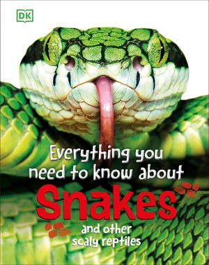 Everything You Need to Know about Snakes: And Other Scaly Reptiles image number 0