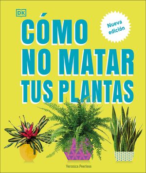 C&oacute;mo No Matar Tus Plantas (How Not to Kill Your Houseplant): Nueva Edic&iacute;on image number 0