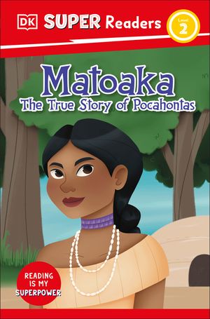 DK Super Readers Level 2 Matoaka: The True Story of Pocahontas image number 0