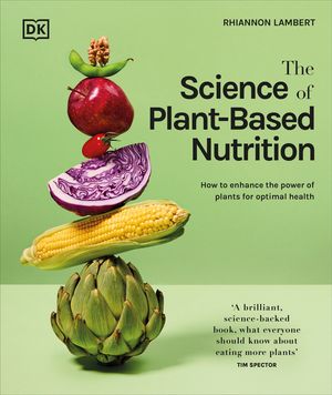 The Science of Plant-Based Nutrition: How to Enhance the Power of Plants for Optimal Health image number 0