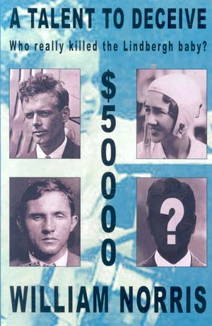 A Talent to Deceive : The Search for the Real Killer of Charles Augustus Lindbergh Jr. image number 0