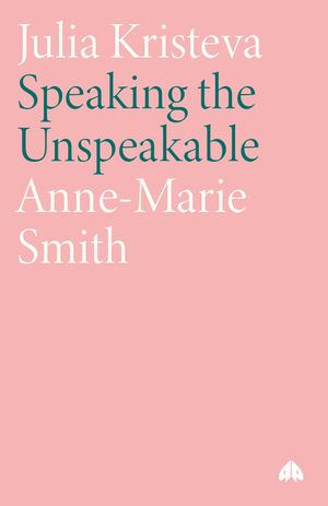 Julia Kristeva: Speaking the Unspeakable image number 0