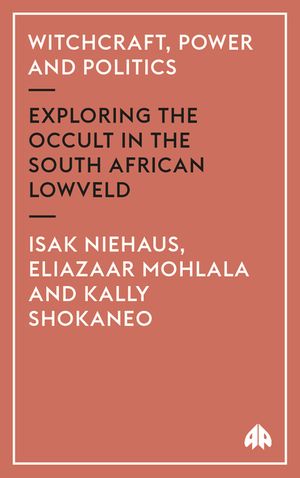 Witchcraft, Power and Politics: Exploring the Occult in the South African Lowveld image number 0
