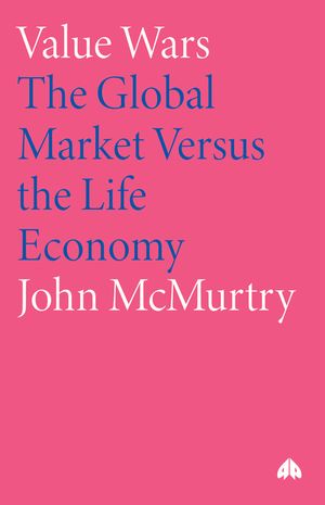 Value Wars: The Global Market Versus the Life Economy image number 0