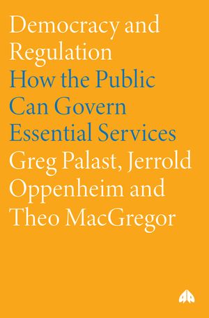 Democracy and Regulation: How the Public Can Govern Essential Services image number 0
