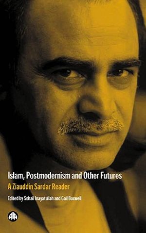 Islam, Postmodernism and Other Futures: A Ziauddin Sardar Reader image number 0